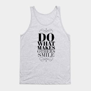 Do what makes others smile Tank Top